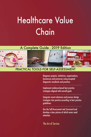 Healthcare Value Chain A Complete Guide - 2019 EditionŻҽҡ[ Gerardus Blokdyk ]