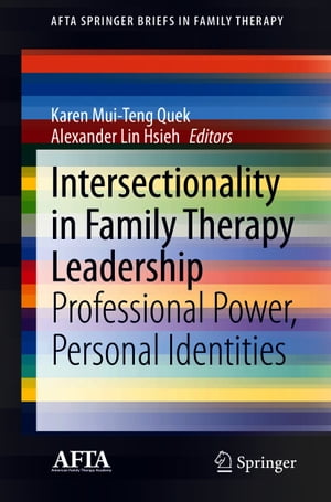 Intersectionality in Family Therapy Leadership Professional Power, Personal Identities【電子書籍】