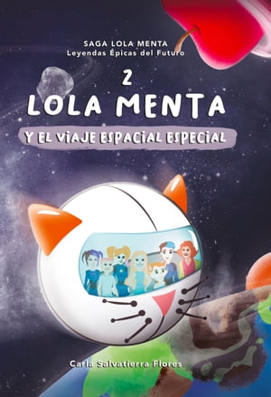 Lola menta 2 y el viaje espacial especialŻҽҡ[ Carla Salvatierra Flores ]