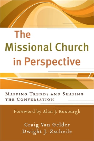 Missional Church in Perspective, The (The Missional Network)