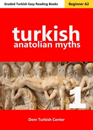 Anatolian Myths 1 Troy Turkish Language Learning eBooks【電子書籍】[ Ali Akpinar ]