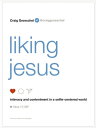 Liking Jesus Intimacy and Contentment in a Selfie-Centered World【電子書籍】[ Craig Gr...