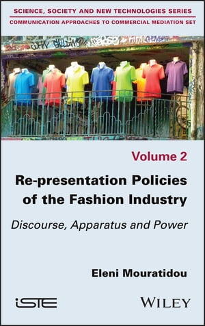 Re-presentation Policies of the Fashion Industry Discourse, Apparatus and Power