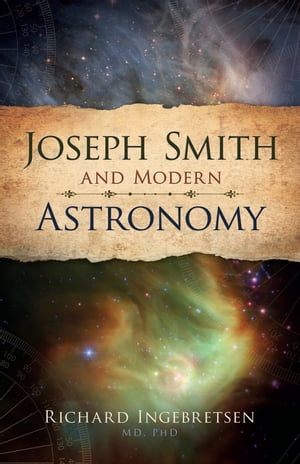ŷKoboŻҽҥȥ㤨Joseph Smith and Modern AstronomyŻҽҡ[ Richard Ingebretsen MD. PhD ]פβǤʤ552ߤˤʤޤ