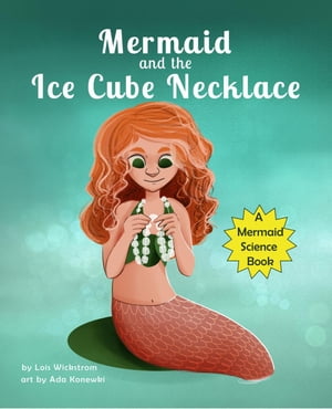Mermaid and the Ice Cube Necklace Mermaid Science