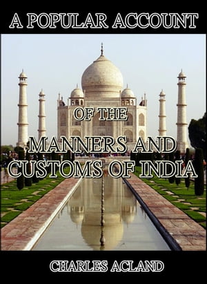 A Popular Account of the Manners and Customs of India