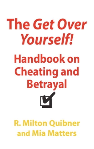 The Get Over Yourself Handbook on Cheating and Betrayal