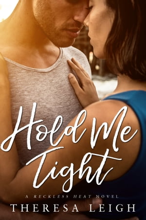 Hold Me Tight【電子書籍】[ Theresa Leigh ]