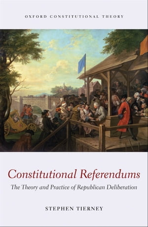 Constitutional Referendums The Theory and Practice of Republican Deliberation