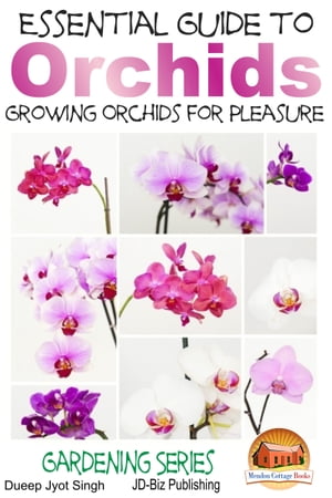 Essential Guide to Orchids: Growing Orchids for Pleasure