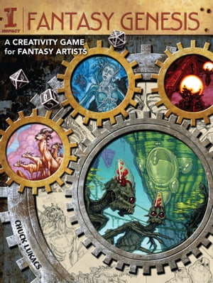Fantasy Genesis A Creativity Game for Fantasy Artists【電子書籍】[ Chuck Lukacs ]