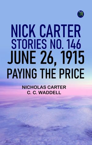 ŷKoboŻҽҥȥ㤨Nick Carter Stories No. 146 June 26 1915 Paying the PriceŻҽҡ[ Nicholas Carter ]פβǤʤ158ߤˤʤޤ