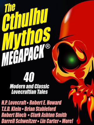 The Cthulhu Mythos MEGAPACK? 40 Modern and Class