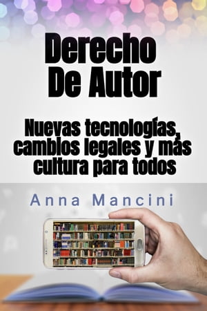 Derecho de autor, nuevas tecnologias, cambios legales y mas cultura para todos