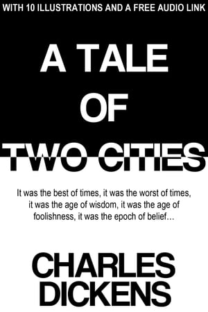 A Tale of Two Cities: With 18 Illustrations and 