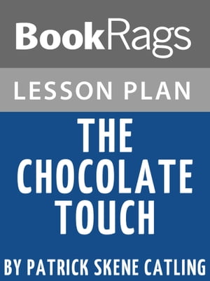 Lesson Plan: The Chocolate Touch【電子書籍】[ BookRags ]