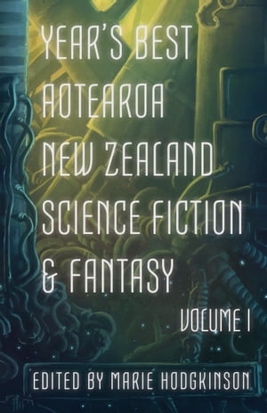 Year's Best Aotearoa New Zealand Science Fiction