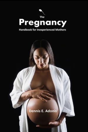The Pregnancy Handbook for Inexperienced Mothers