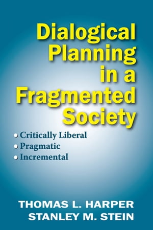 Dialogical Planning in a Fragmented Society Critically Liberal, Pragmatic, Incremental