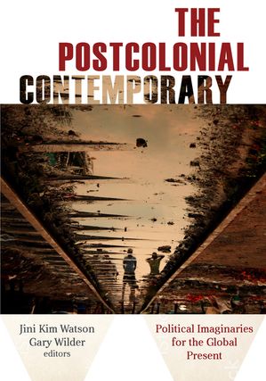 The Postcolonial Contemporary Political Imaginaries for the Global PresentŻҽҡ...