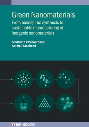 Green Nanomaterials From bioinspired synthesis to sustainable manufacturing of inorganic nanomaterials