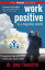 Work Positive in a Negative World, The Team Edition Redefine Your Reality and Achieve Your Work DreamsŻҽҡ[ Dr. Joey Faucette ]