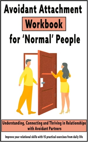 Avoidant Attachment Workbook for ‘Normal’ People