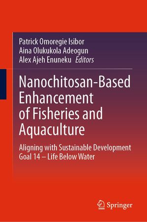 Nanochitosan-Based Enhancement of Fisheries and Aquaculture