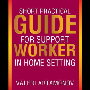 ŷKoboŻҽҥȥ㤨Short Practical Guide for Support Worker in Home SettingŻҽҡ[ Valeri Artamonov ]פβǤʤ468ߤˤʤޤ
