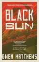 Black Sun A Novel Based on an Incredible True Story【電子書籍】 Owen Matthews