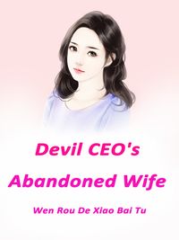 Devil CEO's Abandoned Wife Volume 1Żҽҡ[ Wen Roudexiaobaitu ]