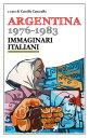 Argentina 1976-1983. Immaginari italiani【電
