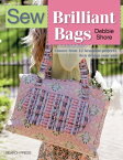 Sew Brilliant Bags Choose From 12 Beautiful Projects, Then Design Your Own【電子書籍】[ Debbie Shore ]