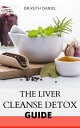 The Liver Cleanse Detox Guide Naturally Healthy Drinks For Liver: We found you some healthy and detox drink options that will help promote the cleansing process of liver with ease.【電子書籍】 Dr. Ruth Daniel