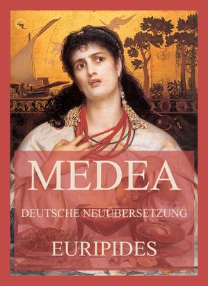 Medea (Deutsche Neu?bersetzung)【電子書籍】[ Euripides ]