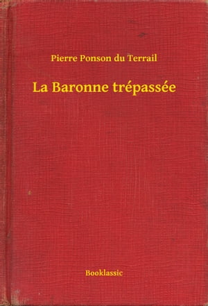 La Baronne tr?pass?e【電子書籍】[ Pierre P