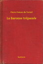 La Baronne tr?pass?e【電子書籍】[ Pierre Ponson du Terrail ]