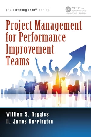 Project Management for Performance Improvement Teams【電子書籍】[ William S. Ruggles ]
