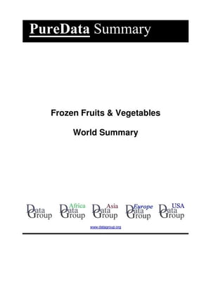 Frozen Fruits Vegetables World Summary Market Values Financials by Country【電子書籍】 Editorial DataGroup