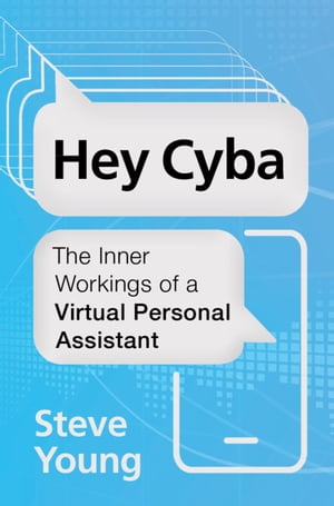 Hey Cyba The Inner Workings of a Virtual Personal Assistant