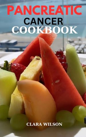 THE PANCREATIC CANCER COOKBOOK