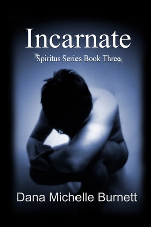 Incarnate, a Paranormal Romance (Spiritus Series Book #3)【電子書籍】[ Dana Michelle Burnett ]
