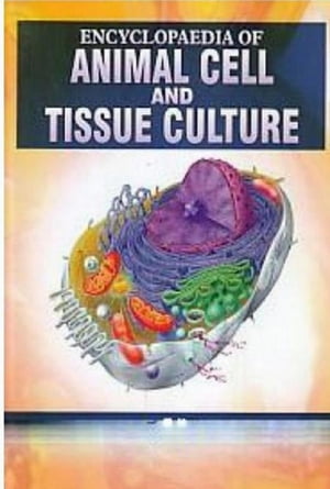 Encyclopaedia Of Animal Cell And Tissue Culture