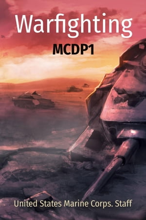 Warfighting MCDP1【電子書籍】 United States Marine Corps.