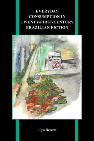 Everyday Consumption in Twenty-First-Century Brazilian Fiction
