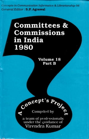 Committees and Commissions in India 1980: A Concept's Project (Concepts in Communication Informatics and Librarianship-56)