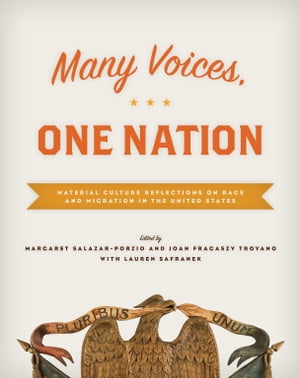 Many Voices, One Nation Material Culture Reflections on Race and Migration in the United States