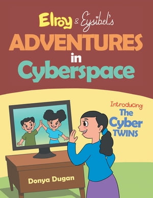 Elroy & Eysibel, Adventures in Cyberspace!