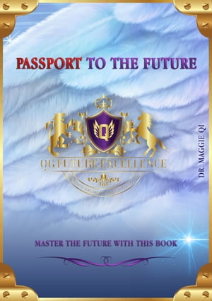 Passport to the future Master the future with this book【電子書籍】[ Dr. Maggie Qi ]