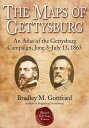 The Maps of Gettysburg An Atlas of the Gettysburg Campaign, June 3?July 13, 1863...
